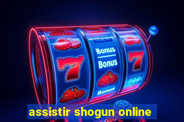 assistir shogun online